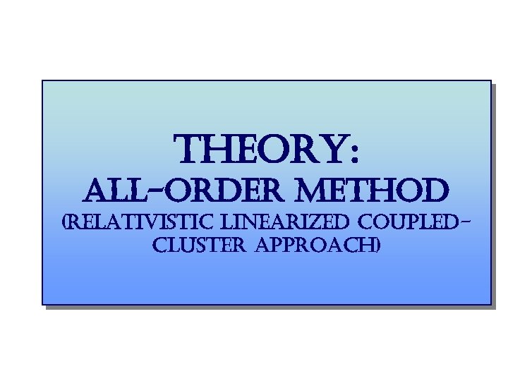 theory: all-order method (relativistic linearized coupledcluster approach) 