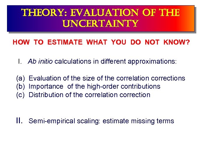 theory: evaluation of the uncertainty HOW TO ESTIMATE WHAT YOU DO NOT KNOW? I.