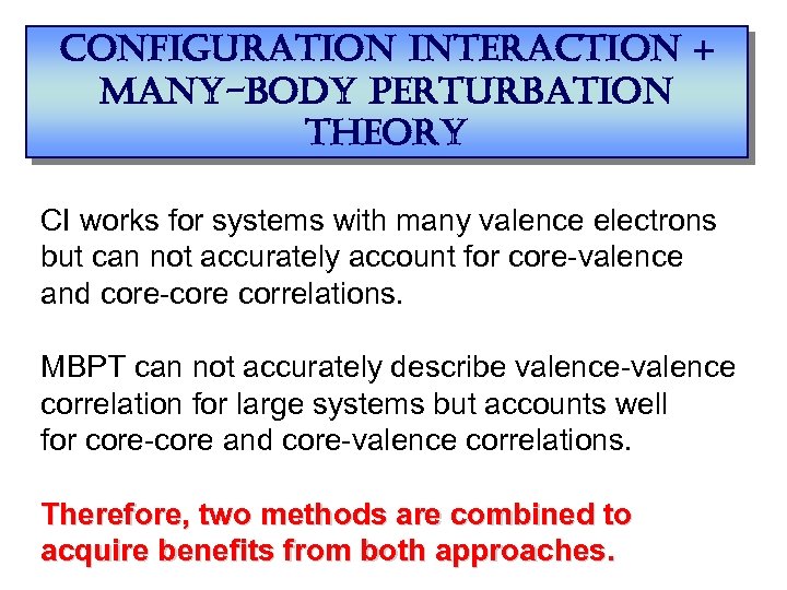 configuration interaction + many-body perturbation theory CI works for systems with many valence electrons