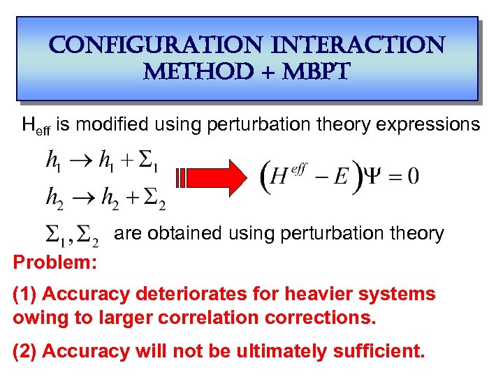 configuration interaction method + mbpt Heff is modified using perturbation theory expressions are obtained