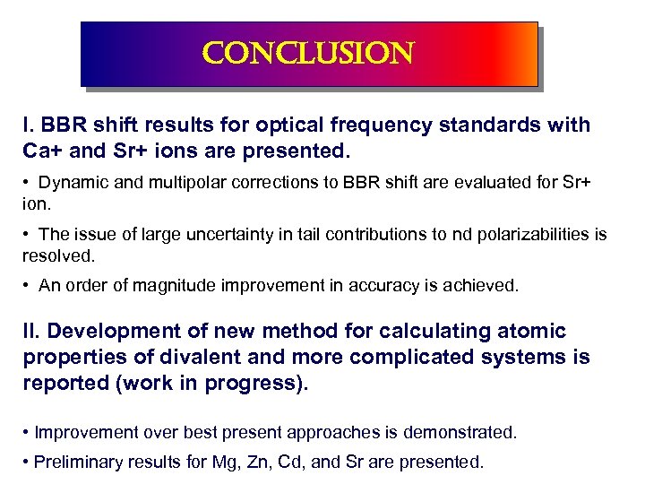 conclusion I. BBR shift results for optical frequency standards with Ca+ and Sr+ ions