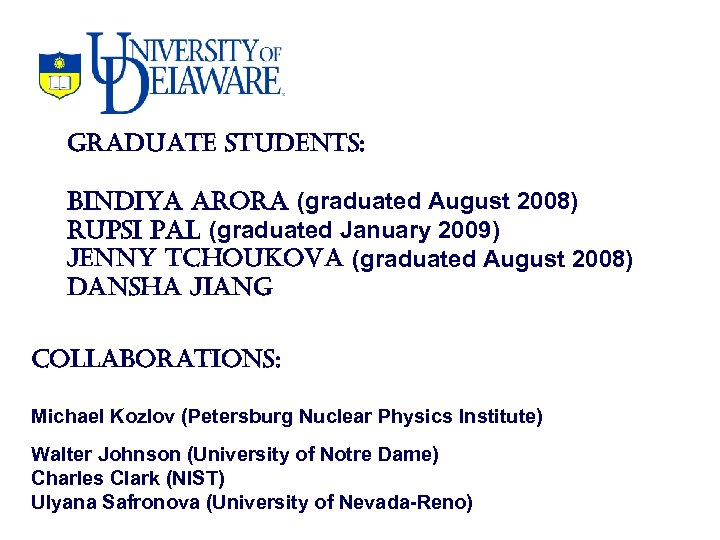 graduate students: bindiya arora (graduated August 2008) rupsi pal (graduated January 2009) Jenny tchoukova