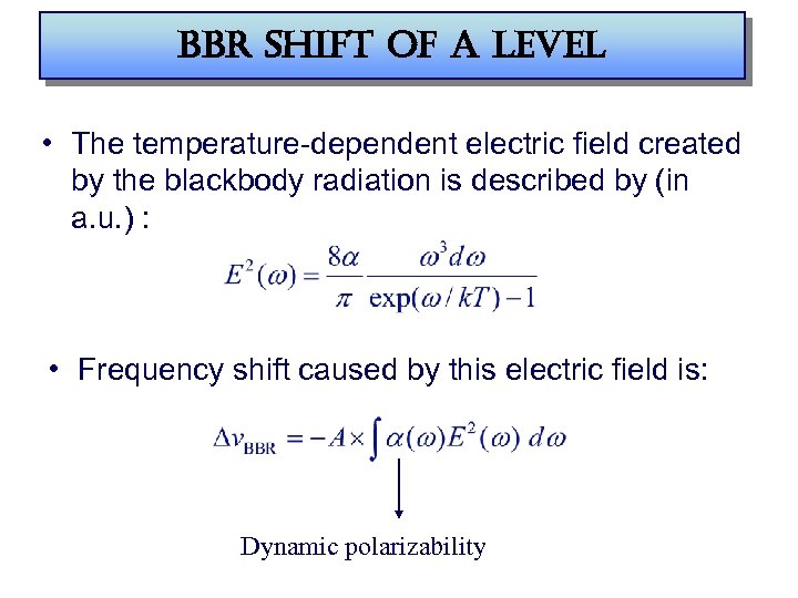 bbr shift of a level • The temperature-dependent electric field created by the blackbody