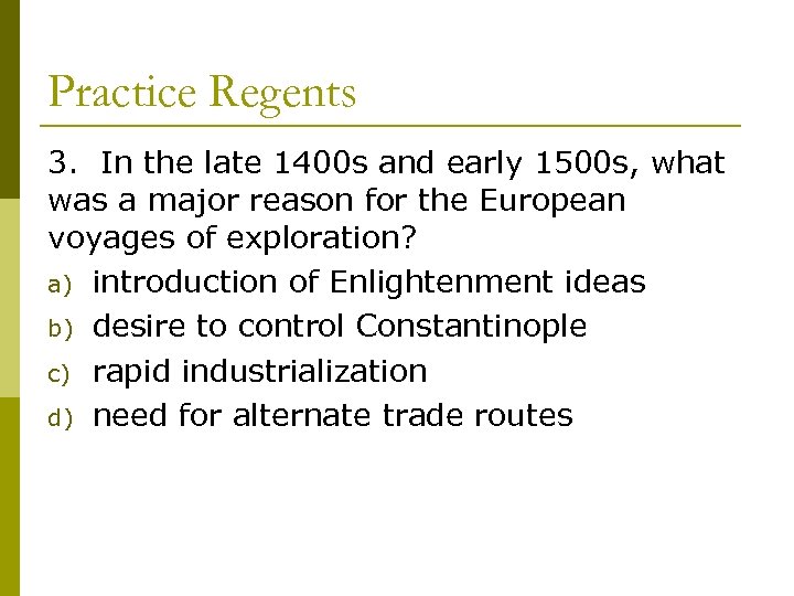 Practice Regents 3. In the late 1400 s and early 1500 s, what was
