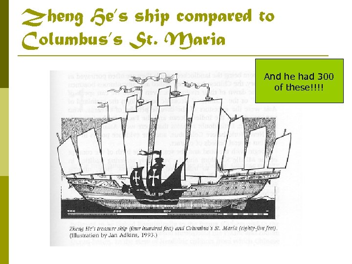 Zheng He’s ship compared to Columbus’s St. Maria And he had 300 of these!!!!