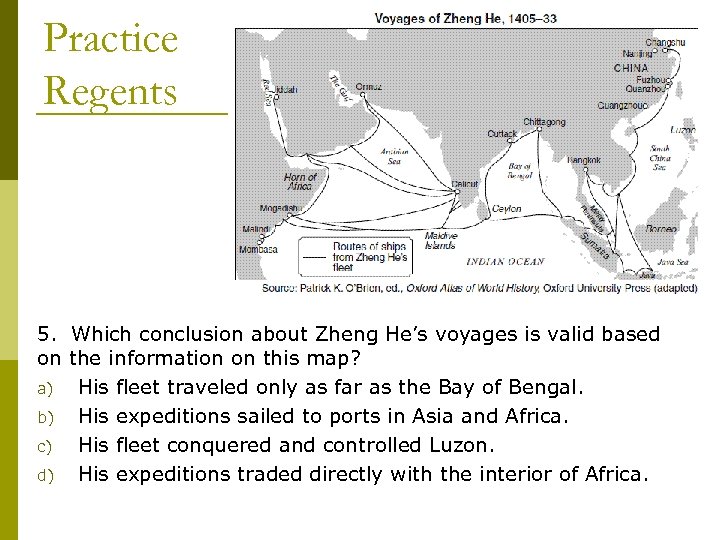 Practice Regents 5. Which conclusion about Zheng He’s voyages is valid based on the