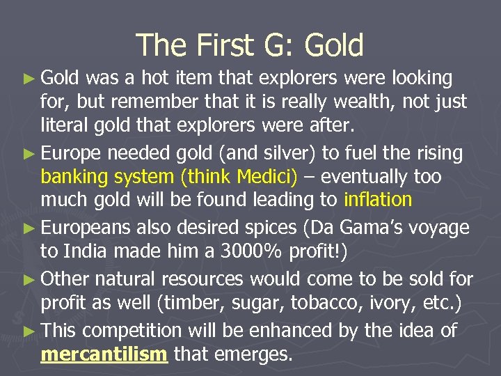 The First G: Gold ► Gold was a hot item that explorers were looking