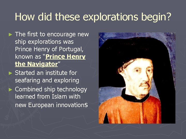 How did these explorations begin? The first to encourage new ship explorations was Prince