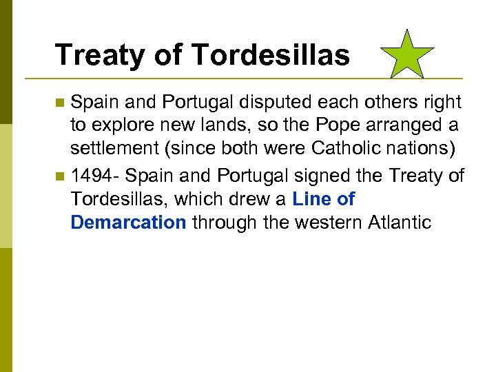 Treaty of Tordesillas Spain and Portugal disputed each others right to explore new lands,