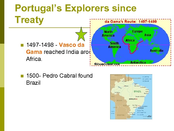 Portugal’s Explorers since Treaty n 1497 -1498 - Vasco da Gama reached India around