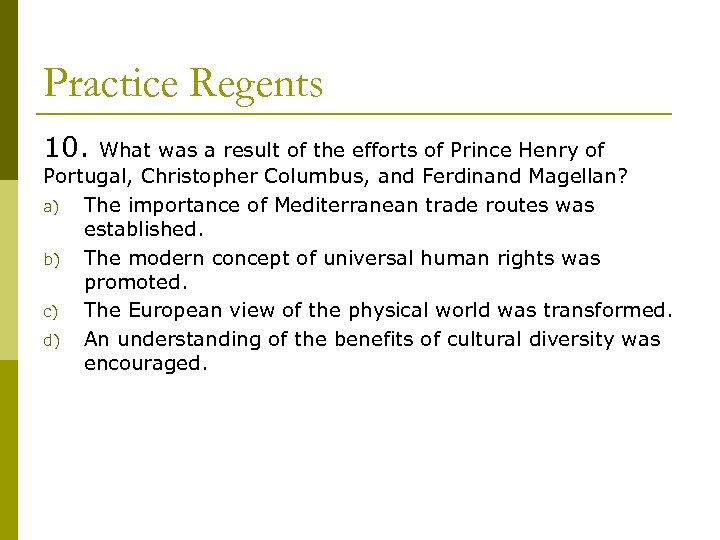 Practice Regents 10. What was a result of the efforts of Prince Henry of