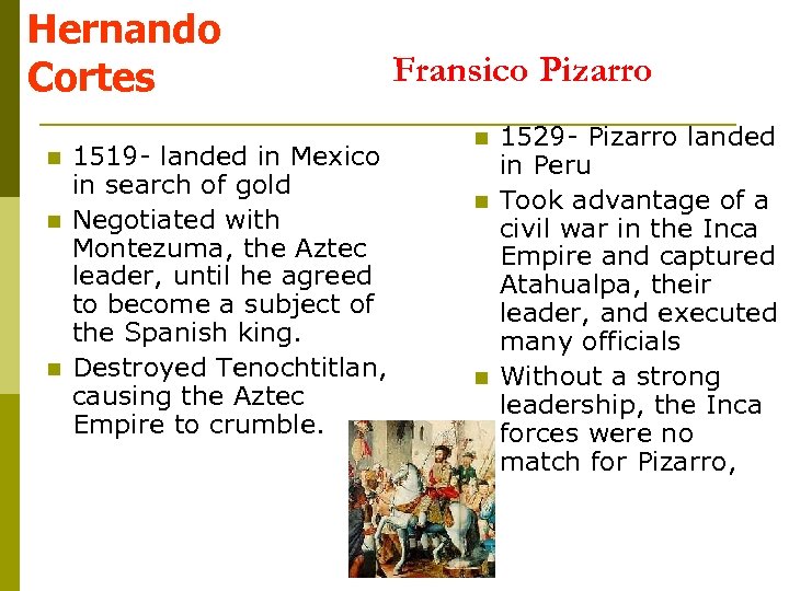 Hernando Cortes n n n 1519 - landed in Mexico in search of gold