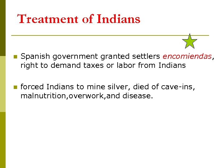 Treatment of Indians n Spanish government granted settlers encomiendas, right to demand taxes or