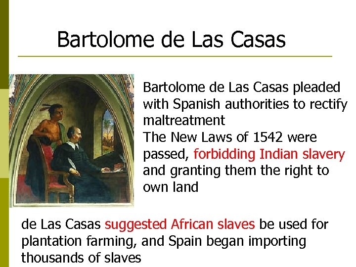 Bartolome de Las Casas pleaded with Spanish authorities to rectify maltreatment The New Laws
