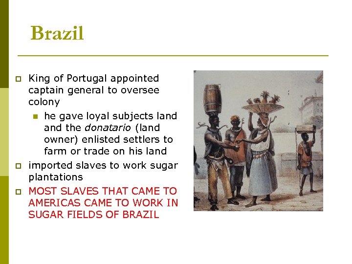 Brazil p p p King of Portugal appointed captain general to oversee colony n