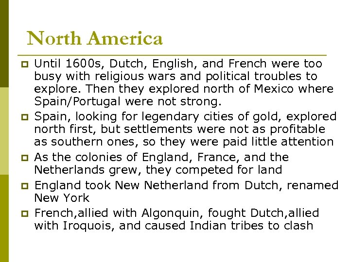 North America p p p Until 1600 s, Dutch, English, and French were too