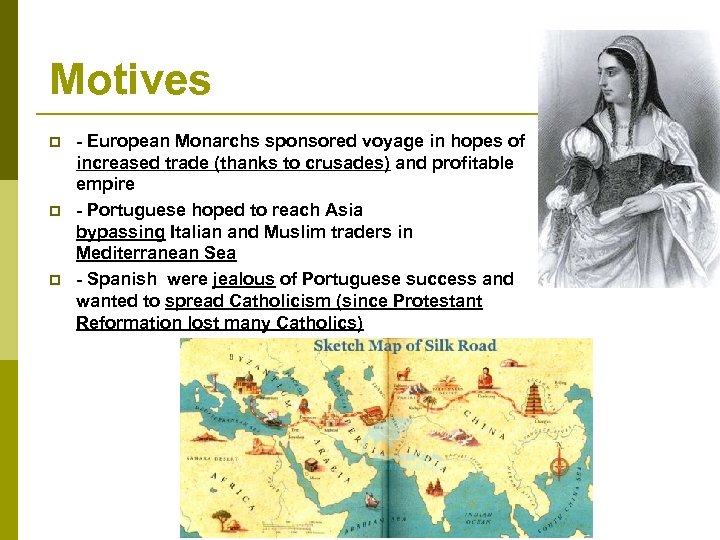 Motives p p p - European Monarchs sponsored voyage in hopes of increased trade