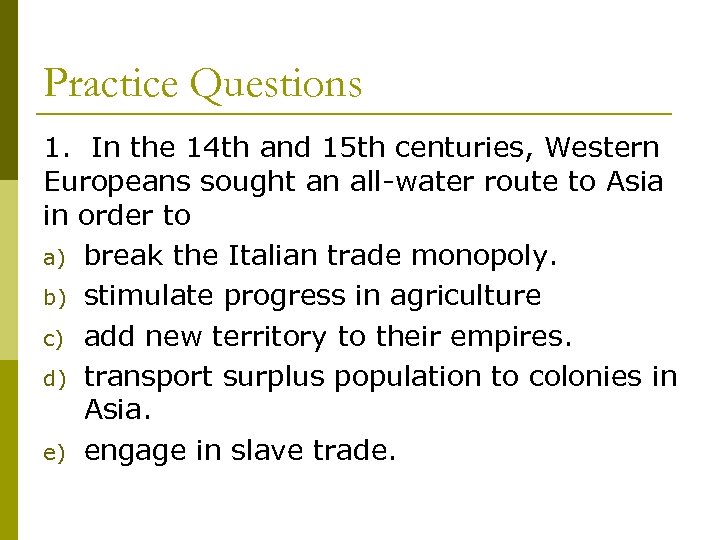 Practice Questions 1. In the 14 th and 15 th centuries, Western Europeans sought