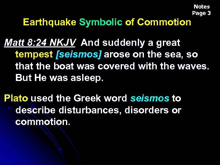Notes Page 3 Earthquake Symbolic of Commotion Matt 8: 24 NKJV And suddenly a