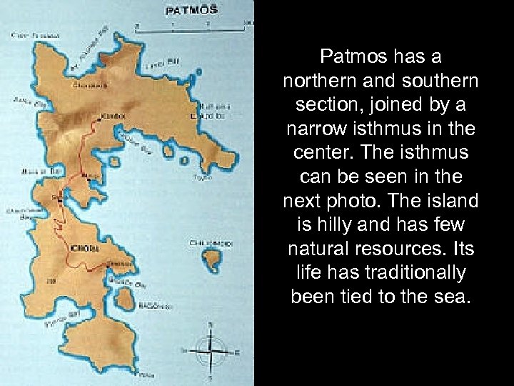 Patmos has a northern and southern section, joined by a narrow isthmus in the