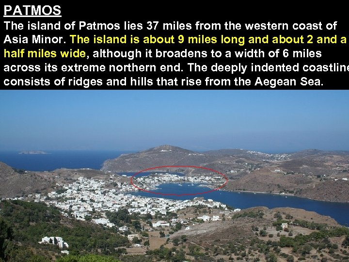 PATMOS The island of Patmos lies 37 miles from the western coast of Asia