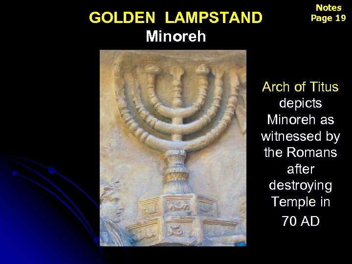 GOLDEN LAMPSTAND Minoreh Notes Page 19 Arch of Titus depicts Minoreh as witnessed by