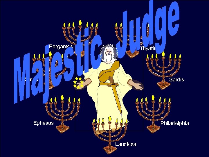 Pergamos Thyatira Smyrna Sardis Ephesus Philadelphia Laodicea 