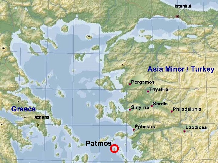 Asia Minor / Turkey Pergamos Thyatira Smyrna Greece Sardis Ephesus Patmos Philadelphia Laodicea 