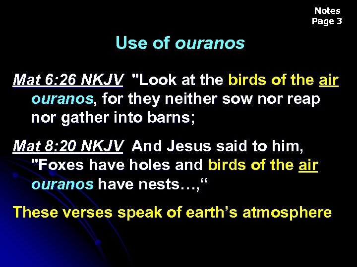 Notes Page 3 Use of ouranos Mat 6: 26 NKJV "Look at the birds