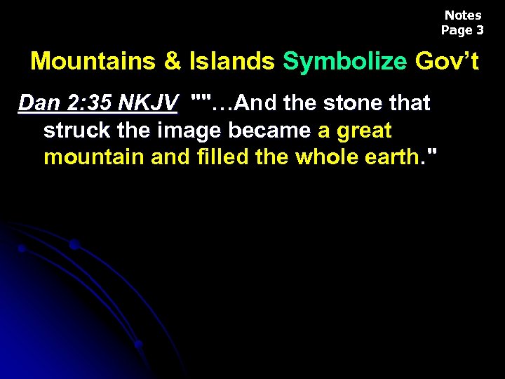 Notes Page 3 Mountains & Islands Symbolize Gov’t Dan 2: 35 NKJV ""…And the