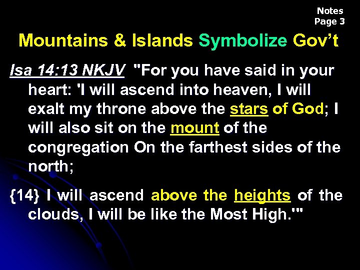 Notes Page 3 Mountains & Islands Symbolize Gov’t Isa 14: 13 NKJV "For you