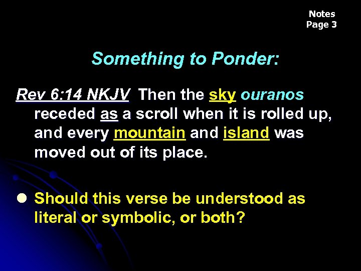 Notes Page 3 Something to Ponder: Rev 6: 14 NKJV Then the sky ouranos