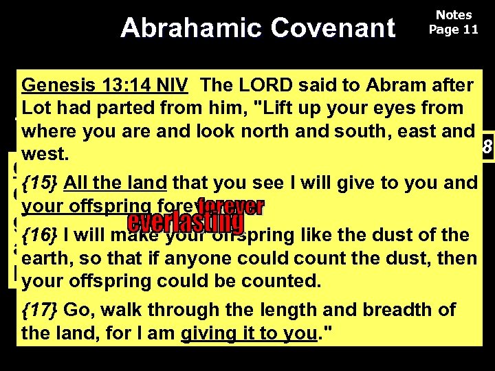 Abrahamic Covenant Notes Page 11 God’s unconditional Promise to Abraham: Genesis 13: 14 NIV