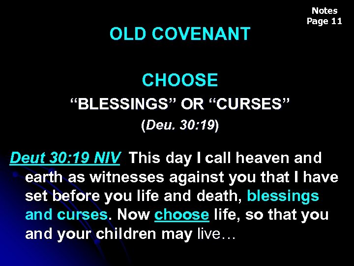 OLD COVENANT Notes Page 11 CHOOSE “BLESSINGS” OR “CURSES” (Deu. 30: 19) Deut 30: