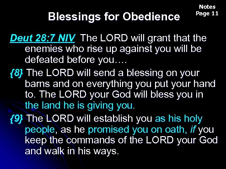 Blessings for Obedience Notes Page 11 Deut 28: 7 NIV The LORD will grant