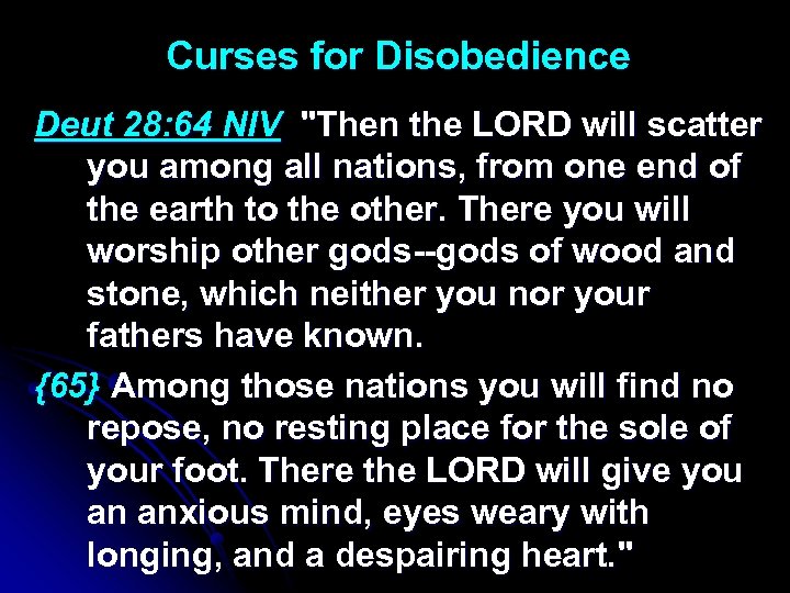Curses for Disobedience Deut 28: 64 NIV "Then the LORD will scatter you among