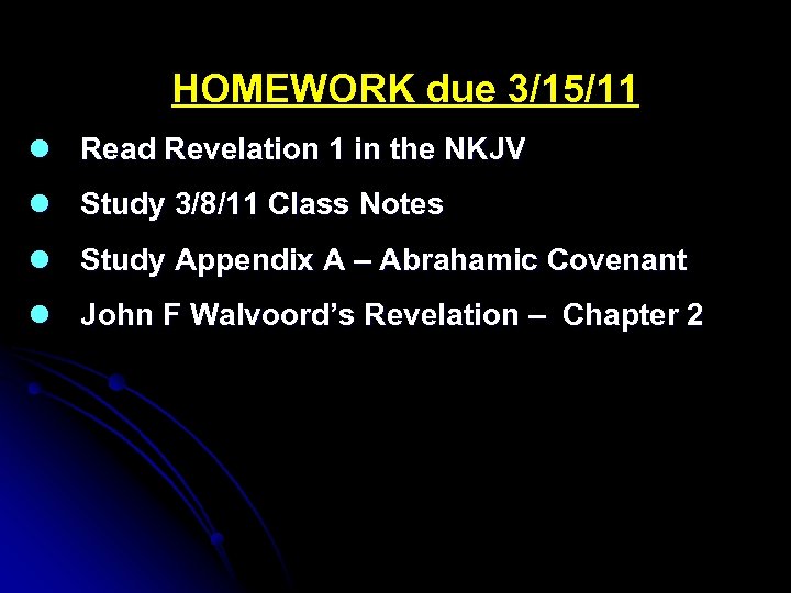 HOMEWORK due 3/15/11 l Read Revelation 1 in the NKJV l Study 3/8/11 Class