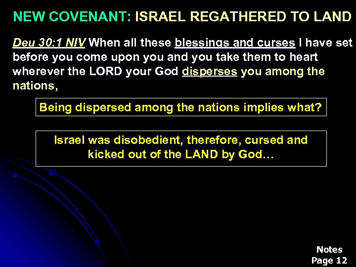 NEW COVENANT: ISRAEL REGATHERED TO LAND Deu 30: 1 NIV When all these blessings