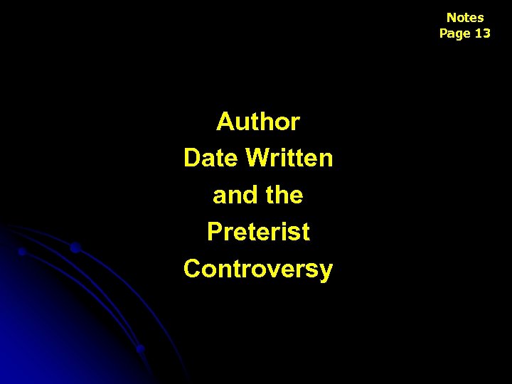 Notes Page 13 Author Date Written and the Preterist Controversy 