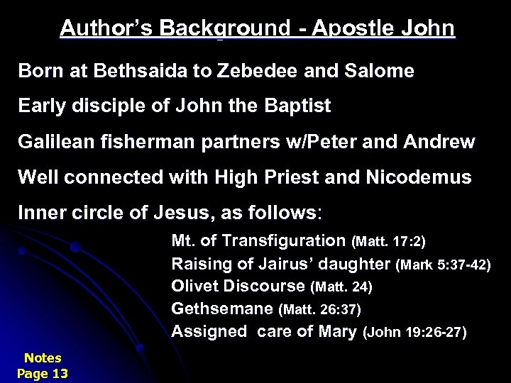 Author’s Background - Apostle John Born at Bethsaida to Zebedee and Salome Early disciple
