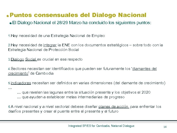 Puntos consensuales del Dialogo Nacional El Dialogo Nacional el 28/29 Marzo ha concluido los