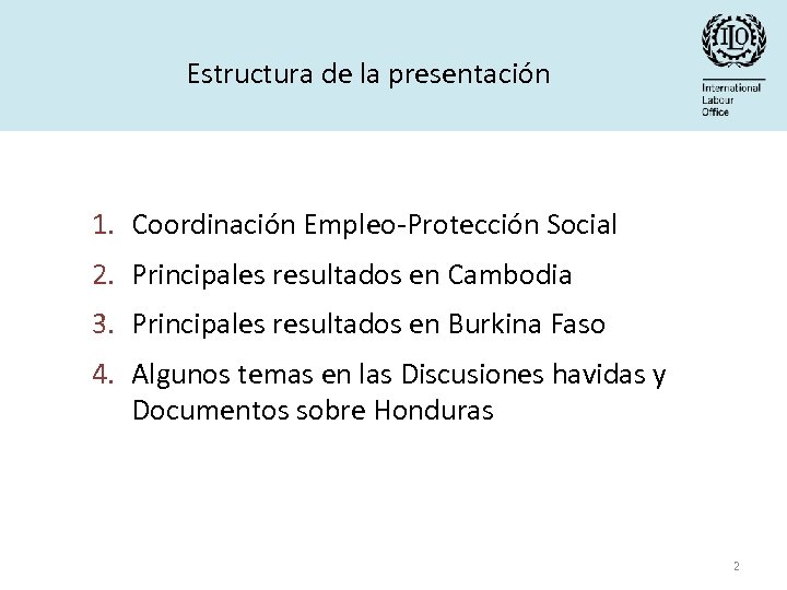 Estructura de la presentación 1. Coordinación Empleo-Protección Social 2. Principales resultados en Cambodia 3.