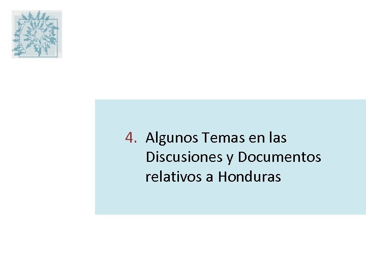 4. Algunos Temas en las Discusiones y Documentos relativos a Honduras 