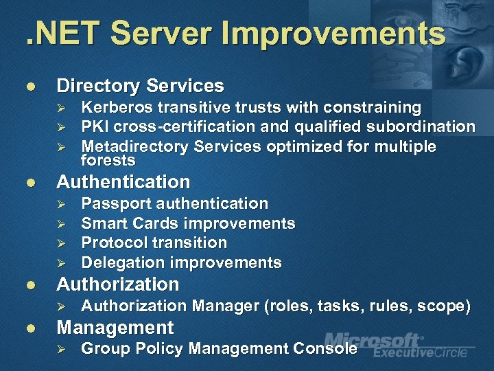 . NET Server Improvements l Directory Services Ø Ø Ø l Authentication Ø Ø