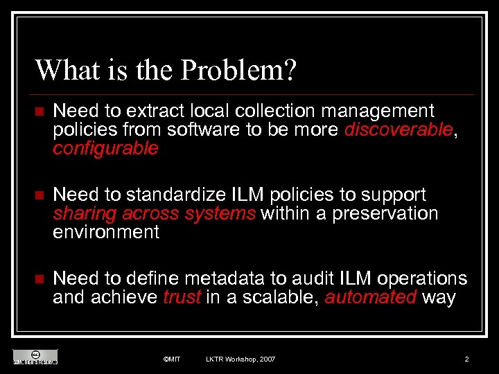 What is the Problem? n Need to extract local collection management policies from software