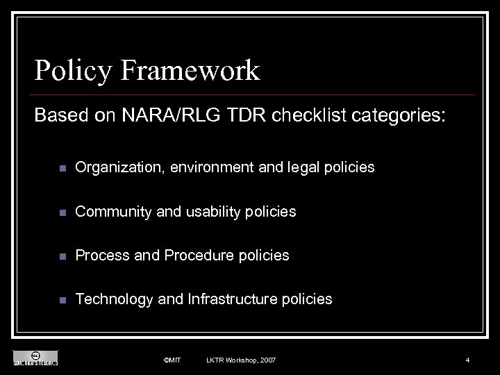 Policy Framework Based on NARA/RLG TDR checklist categories: n Organization, environment and legal policies