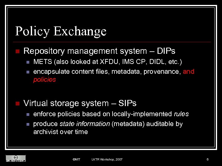 Policy Exchange n Repository management system – DIPs n n n METS (also looked