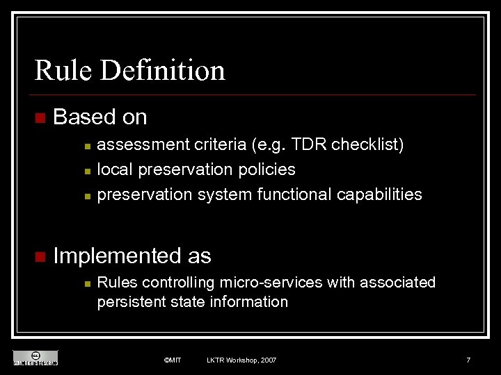 Rule Definition n Based on assessment criteria (e. g. TDR checklist) n local preservation