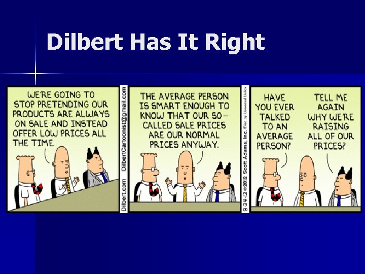 Dilbert Has It Right 