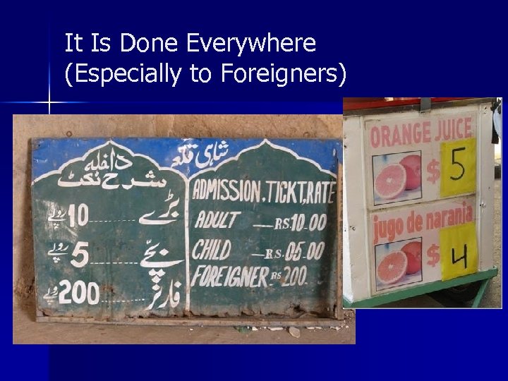 It Is Done Everywhere (Especially to Foreigners) 